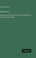 Mohammed: Zweiter Teil: Einleitung in den Koran, System der koranischen Theologie (German Edition) 3563427615 Book Cover