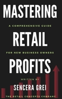 Mastering Retail Profits: A Comprehensive Guide for New Business Owners B0CSJ3MFLZ Book Cover