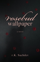 rosebud wallpaper: a novel B0CK3ZX949 Book Cover