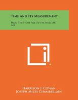 Time and its measurement; from the stone age to the nuclear age 1258365561 Book Cover