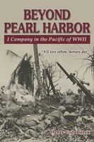 Beyond Pearl Harbor: I Company in the Pacific of WWII 1572494018 Book Cover