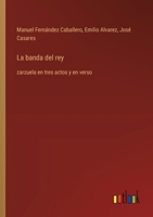 La banda del rey: zarzuela en tres actos y en verso 1372503706 Book Cover