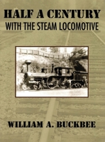 Half a Century With a Steam Locomotive B0FMKKMG4J Book Cover