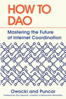 How to DAO: Mastering the Future of Internet Coordination 059371377X Book Cover