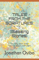 TALES FROM THE SCRIPTURES: Blessing Stories: You may learn some inspiring lessons from them. B0D79FFPJS Book Cover