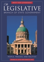The Legislative Branch Of State Government: People, Process, And Politics (About State Government) 1851097619 Book Cover