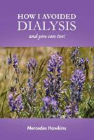 How I Avoided Dialysis: And You Can Too! 1105538567 Book Cover