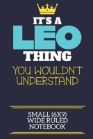 It's A Leo Thing You Wouldn't Understand Small (6x9) Wide Ruled Notebook: A cute book to write in for any book lovers, doodle writers and budding authors! 170065294X Book Cover