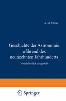 Geschichte Der Astronomie Wahrend Des Neunzehnten Jahrhunderts: Gemeinfasslich Dargestellt 3642503578 Book Cover