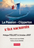 La Passion - Clipperton Une île sacrifiée (French Edition) 2958213803 Book Cover