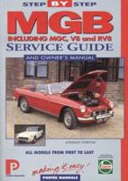 MGB Step-By-Step Service Guide and Owner's Manual: All Models, First to Last by Lindsay Porter 189923800X Book Cover
