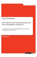 Das Scheitern des Parlamentarismus der Ersten Republik in Österreich: Der Konflikt zwischen dem sozialdemokratischen und dem christlich-konservativen Lager (German Edition) 3346063682 Book Cover