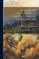 Histoire Du Gouvernement Parlementaire En France, 1814-1848: Précédée D'une Introduction; Volume 10 1022505025 Book Cover