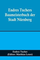 Endres Tuchers Baumeisterbuch der Stadt Nürnberg 9356709440 Book Cover