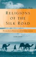 Religions of the Silk Road: Overland Trade and Cultural Exchange from Antiquity to the Fifteenth Century 0312233388 Book Cover