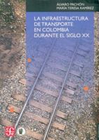La Infraestructura de Transporte En Colombia Durante El Siglo XX 9583801364 Book Cover