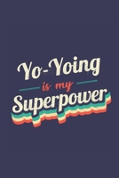 Yo-Yoing Is My Superpower: A 6x9 Inch Softcover Diary Notebook With 110 Blank Lined Pages. Funny Vintage Yo-Yoing Journal to write in. Yo-Yoing Gift and SuperPower Retro Design Slogan 1673860761 Book Cover