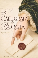 La Calligrafa dei Borgia: Roma, 1497: una poetessa, un sigillo e una congiura alla corte di Lucrezia Borgia (Italian Edition) B0GZKNTB59 Book Cover
