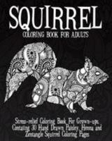 Squirrel Coloring Book For Adults: Stress relief Coloring Book For Grown ups, Containing 30 Hand Drawn Paisley, Henna and Zentangle Squirrel Coloring Pages (Rodent Coloring Book) (Volume 2) 1983665207 Book Cover