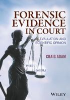 Forensic Evidence in Court: Evaluation and Scientific Opinion 1119054419 Book Cover