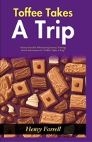 Toffee Takes a Trip: Henry Farrell's Whimsical Journey: Tasting Sweet Adventures in "Toffee Takes a Trip" 9359576700 Book Cover