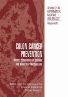 Colon Cancer Prevention: Dietary Modulation of Cellular and Molecular Mechanisms 1461368618 Book Cover