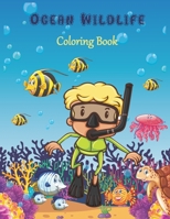 Ocean Wildlife Coloring Book: 40 Realistic Ocean Themes. Awesome Underwater Adventure Coloring Book For Preschoolers and Kindergarteners (Ages 2+). B08ZBJFTNF Book Cover
