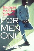 For Men Only: Strategies for Living Catholic 0764802283 Book Cover