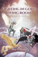Fighting in God's Living Room: Warfare in Elysium (Highway to Christ) null Book Cover