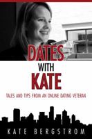Dates With Kate: Tales and Tips From an Online Dating Veteran 0989350118 Book Cover