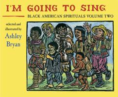 I'm Going to Sing, Black American Spirituals, Volume Two 0689309155 Book Cover