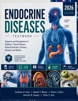 Endocrine Diseases Textbook: Diagnosis and Management of Diabetes, Thyroid Disease, Adrenal Disorders, Pituitary Disease, and Obesity B0H6SRGK2D Book Cover