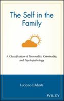 The Self in the Family: A Classification of Personality, Criminality, and Psychopathology 0471122475 Book Cover