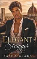 The Elegant Stranger: A Steamy Billionaire in Disguise Romance of Lies, Luxury, and One Unforgettable Week in Italy (Love, Italy) B0H2369348 Book Cover