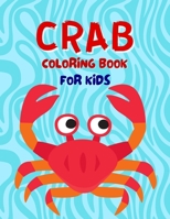 Crab Coloring Book For Kids: Funny Crab Coloring Book For Kids, Boys And Girls | Adorable Crab Coloring Pages For Kids B092P772RX Book Cover