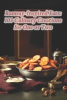 Ramsay-Inspired Eats: 103 Culinary Creations for One or Two B0CQ8CBNJS Book Cover