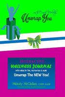 Unwrap You Interactive Wellness Journal: Unwrap the NEW You! 1543157866 Book Cover