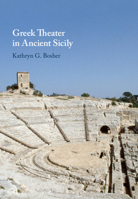 Greek Theater in Ancient Sicily 1108725651 Book Cover