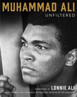 Muhammad Ali Unfiltered: Rare, Iconic, and Officially Authorized Photos of the Greatest 1501161946 Book Cover