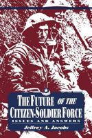 The Future of the Citizen-Soldier Force: Issues and Answers 0813156211 Book Cover
