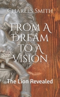From A Dream To A Vision: The Lion Revealed B092PGCYDF Book Cover