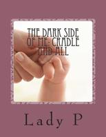 The Dark Side of Me: Cradle and all: Cradle and All 1514389673 Book Cover