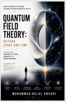 Quantum Field Theory: Beyond Space and Time (Understanding the Universe) B0H196VQTL Book Cover