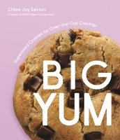 Big Yum: Supersized Cookies For Over-The-Top Cravings 1645679675 Book Cover