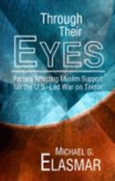 Through Their Eyes: Factors Affecting Muslim Support for the U.S.-led War on Terror 0922993548 Book Cover