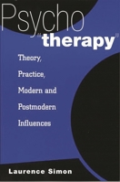 Psychotherapy: Theory, Practice, Modern and Postmodern Influences 0275971007 Book Cover