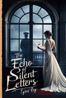 The Echo of Silent Letters: Daring, tragic, and deeply human—this is a love story that should never have happened… but did. (The Golden Cage) B0F3CP1X91 Book Cover