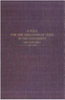 A Plea for the Abolition of Tests in the University of Oxford [microform] 1014552052 Book Cover