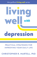 Living Well with Depression: Practical Strategies for Improving Your Daily Life (The Guilford Living Well Series) 1462563988 Book Cover
