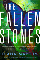 The Fallen Stones: Chasing Blue Butterflies, Mayan Secrets, and Happily Ever After in Belize 1542022835 Book Cover